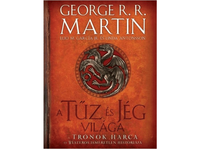 A Tűz és Jég világa - A Trónok harca és Westeros ismeretlen históriája