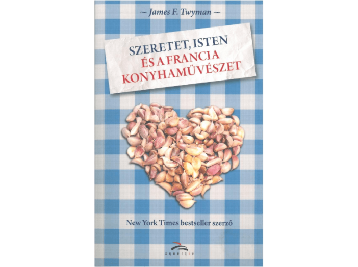 Szeretet, Isten és a francia konyhaművészet