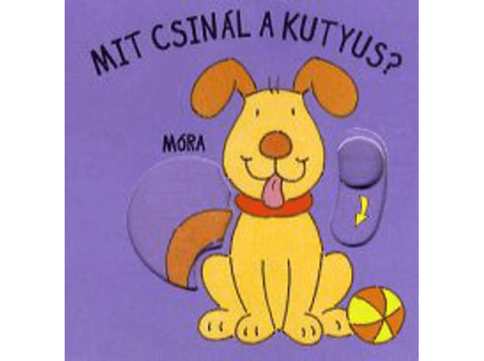 Mit csinál a kutyus?  Babamozi lapozó (2. kiadás)