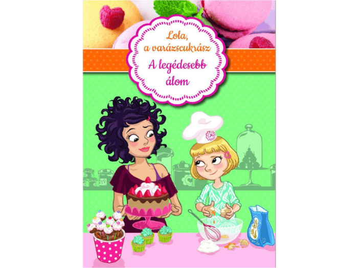 Lola, a varázscukrász 1. - A legédesebb álom