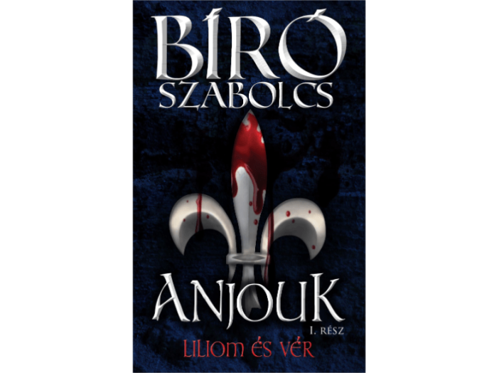 Anjouk I.  Liliom és vér