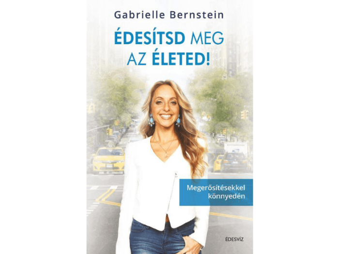 Édesítsd meg az életed! - Megerősítésekkel könnyedén