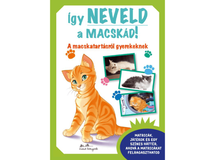 Így neveld a macskád! - A macskatartásról gyerekeknek