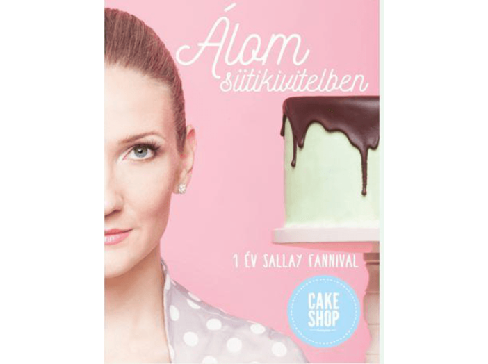Álom sütikivitelben - 1 év Sallay Fannival