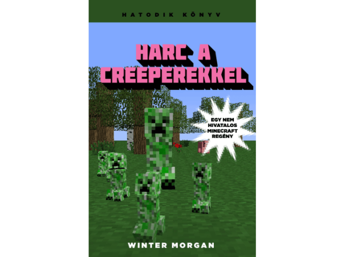 Harc a creeperekkel - Egy nem hivatalos Minecraft regény