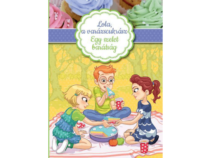 Lola, a varázscukrász 3. - Egy szelet barátság