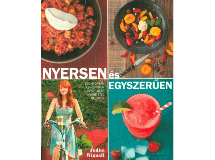 Nyersen és egyszerűen - 100 gyorsan és könnyen elkészíthető nyers étel receptje