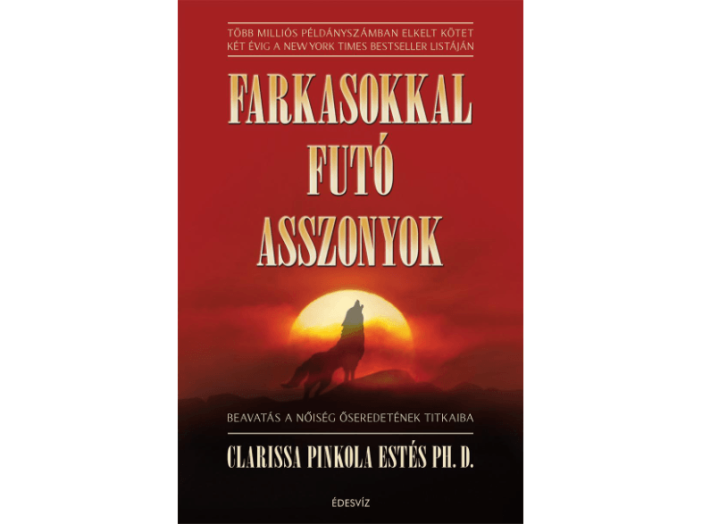 Farkasokkal futó asszonyok - Beavatás a nőiség ősi titkaiba