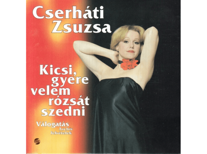 Kicsi, gyere velem rózsát szedni CD