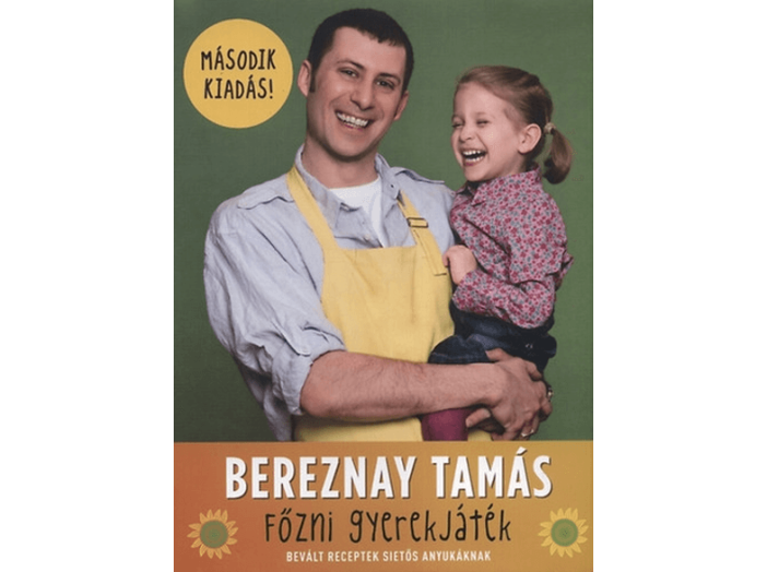 Főzni gyerekjáték! - Bevált receptek sietős anyukáknak