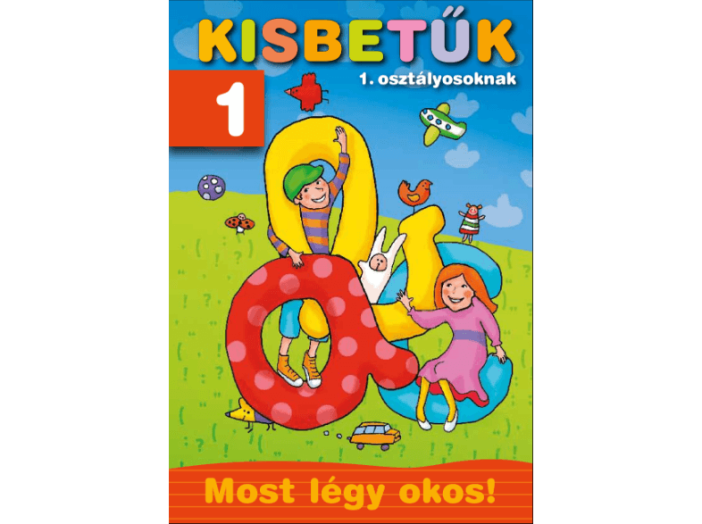 Kisbetűk 1. osztályosoknak - Most légy okos!