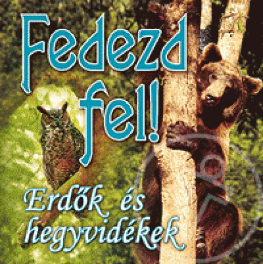 Fedezd fel! - Erdők és hegyvidékek