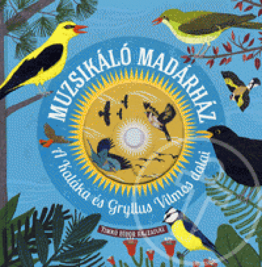 MUZSIKÁLÓ MADÁRHÁZ - A KALÁKA ÉS GRYLLUS VILMOS DALAI