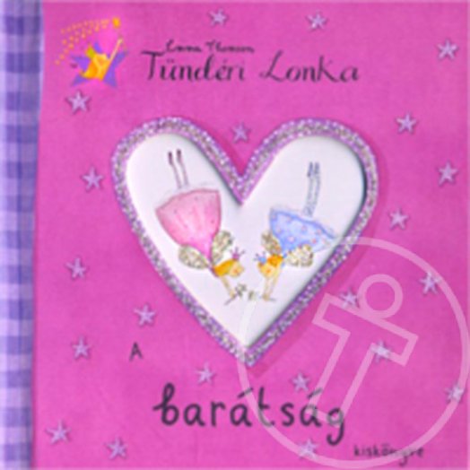 A BARÁTSÁG KISKÖNYVE - TÜNDÉRI LONKA -
