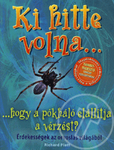 Ki hitte volna... hogy a pókháló elállítja a vérzést?