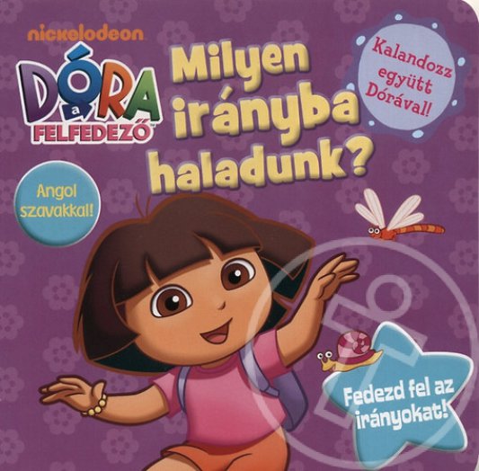 DÓRA A FELFEDEZŐ - MILYEN IRÁNYBA HALADUNK?