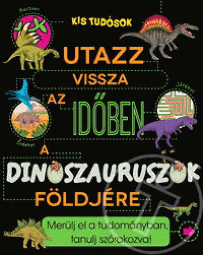 Utazz vissza az időben a dinoszauruszok földjére