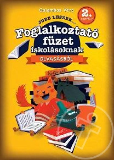 JOBB LESZEK... OLVASÁSBÓL 2. OSZT. - FOGLALKOZTATÓ FÜZET ISKOLÁSOKNAK