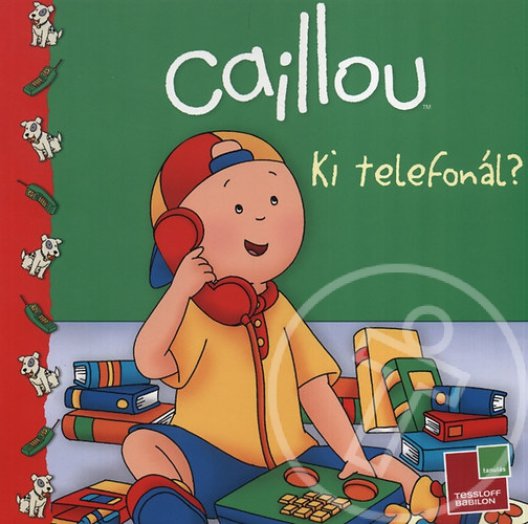 KI TELEFONÁL? - CAILLOU