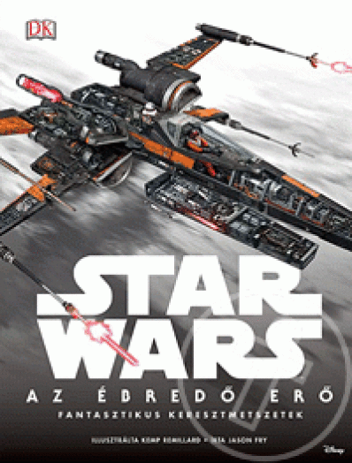 Star Wars: Az ébredő erő - Fantasztikus keresztmetszetek