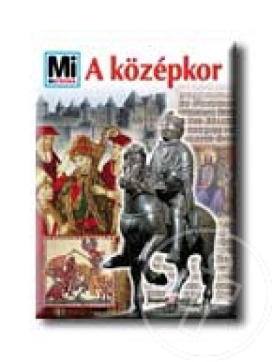 A KÖZÉPKOR - MI MICSODA 90.