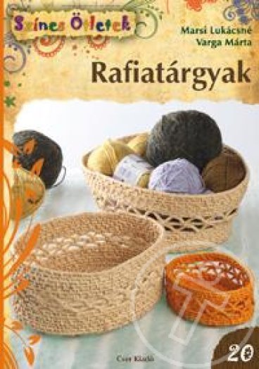 RAFIATÁRGYAK - ÚJ SZÍNES ÖTLETEK 20.