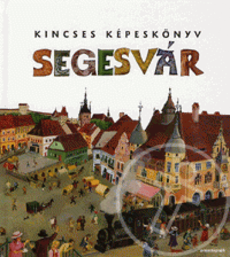 KINCSES KÉPESKÖNYV - SEGESVÁR