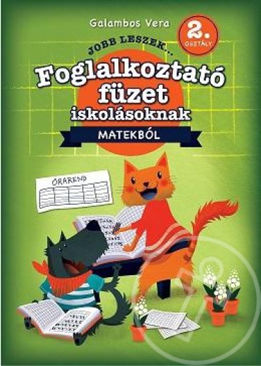 JOBB LESZEK... MATEKBÓL 2. OSZT. - FOGLALKOZTATÓ FÜZET ISKOLÁSOKNAK
