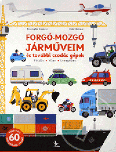 Forgó-mozgó járműveim és további csodás gépek