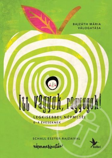 ITT VAGYOK, RAGYOGOK! - LEGKISEBBEK NÉPMESÉI