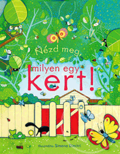 NÉZD MEG, MILYEN EGY KERT!