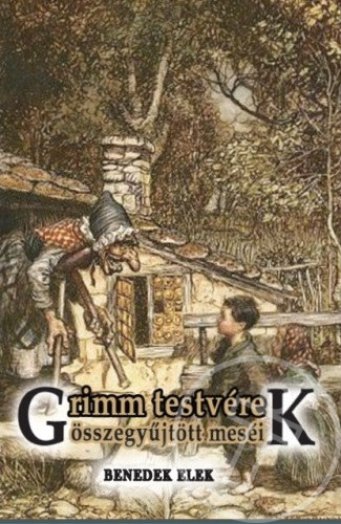 GRIMM TESTVÉREK ÖSSZEGYŰJTÖTT MESÉI