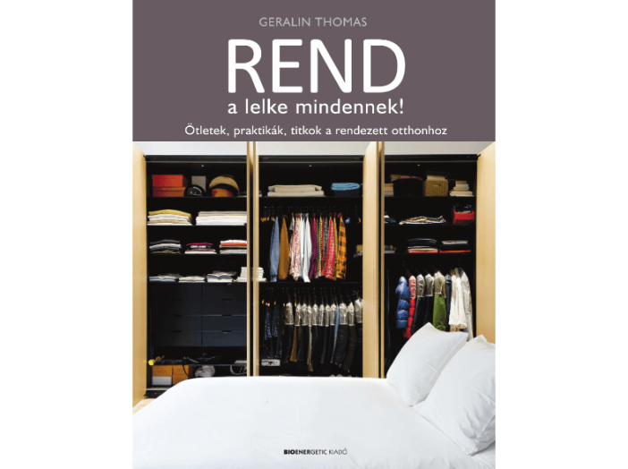 Rend a lelke mindennek!