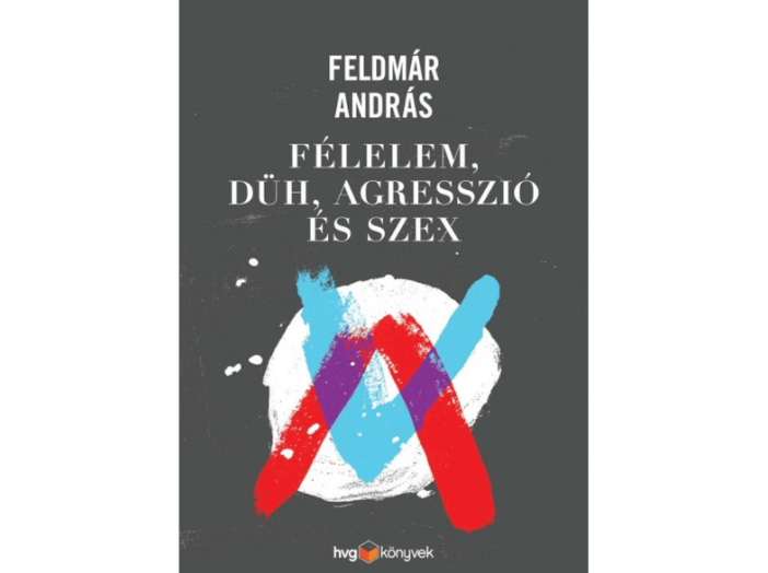 Félelem, düh, szex és agresszió