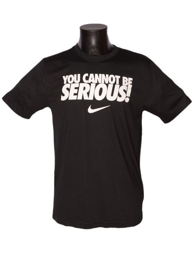 YOU CANNOT BE SERIOUS TEE
