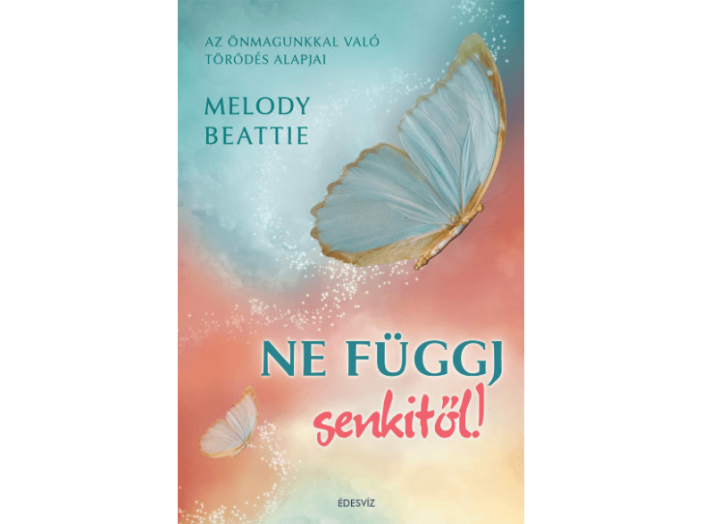 Ne függj senkitől! - Az önmagunkkal való törődés alapjai