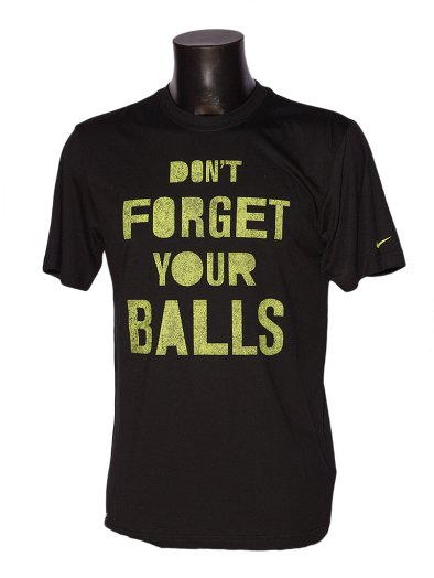 DONT FORGET YOUR BALLS TEE