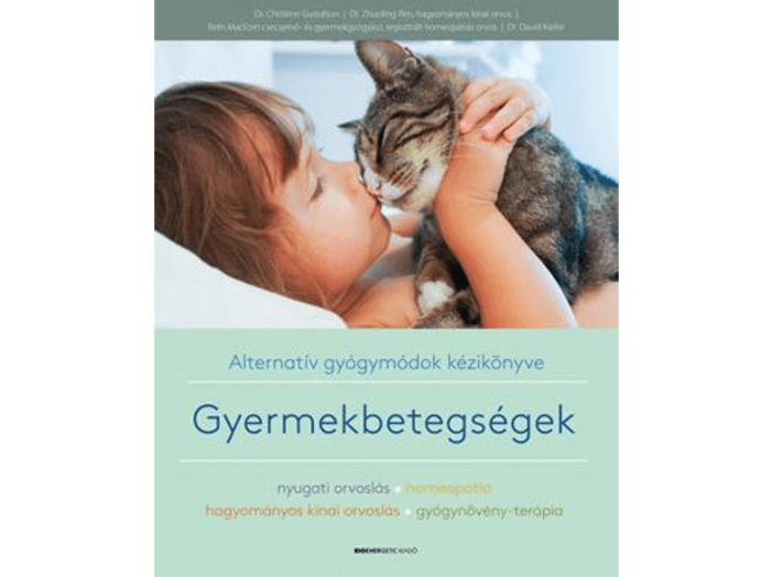 Gyermekbetegségek: Alternatív gyógymódok kézikönyve