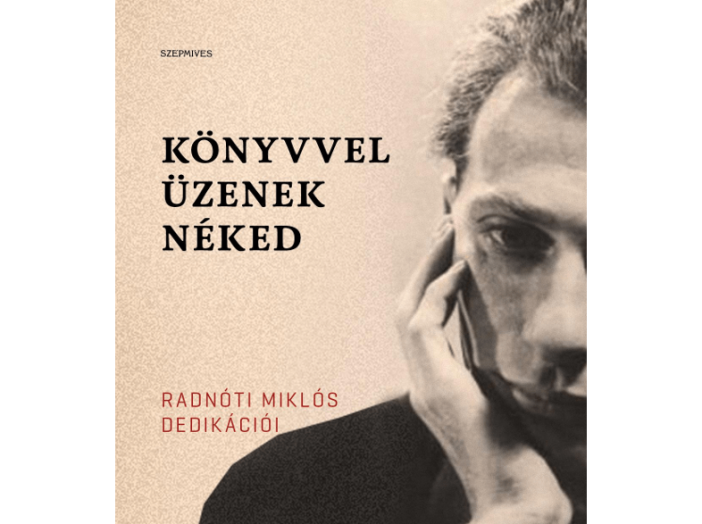 Könyvvel üzenek néked: Radnóti Miklós dedikációi