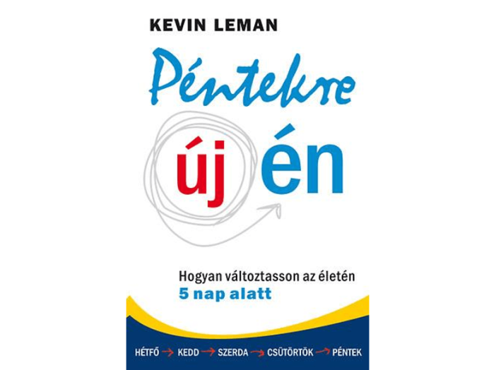 Péntekre új én:  Hogyan változtasson az életén 5 nap alatt