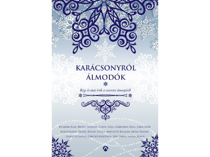Karácsonyról álmodók: Régi és mai magyar írók a szeretet ünnepéről