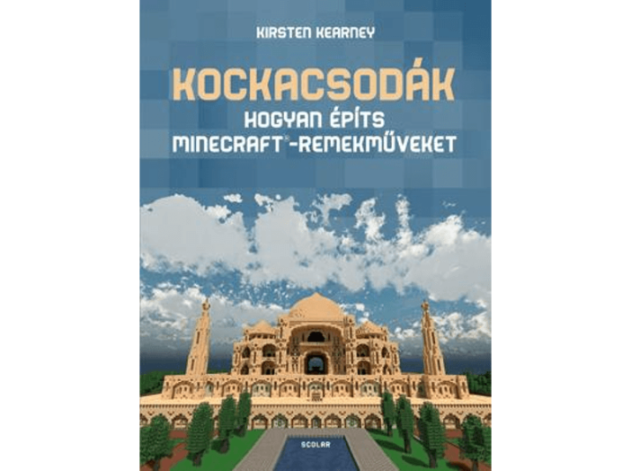 Kockacsodák Hogyan építs Minecraft-remekműveket