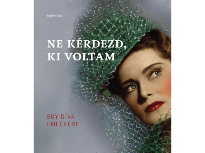 Ne kérdezd, ki voltam - Egy díva emlékére