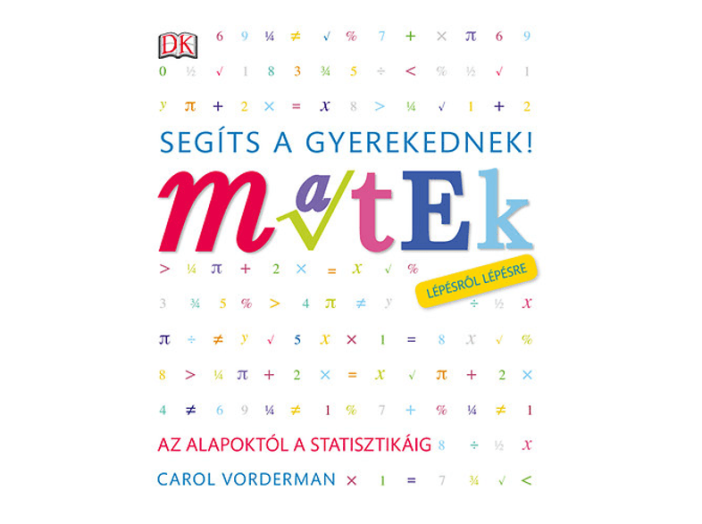 Segíts a gyerekednek! Matek lépésről lépésre - Az alapoktól a statisztikáig