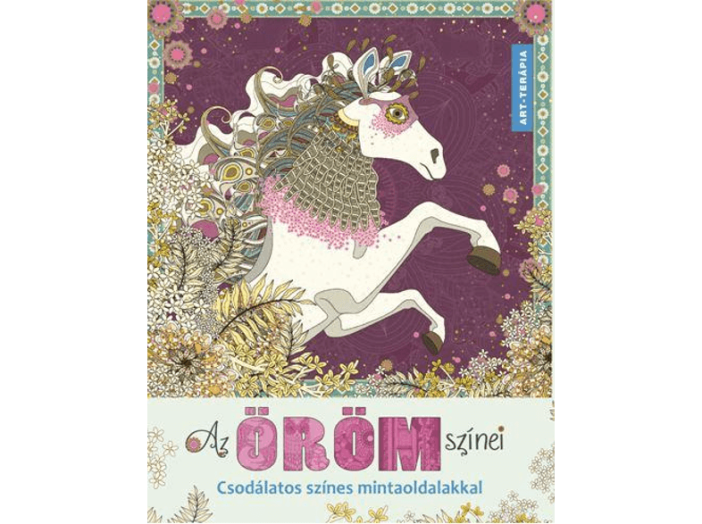 Az öröm színei - Csodálatos színes mintaoldalakkal