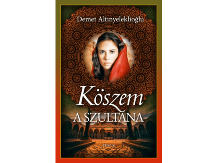 Köszem: A szultána I. (Szulejmán sorozat 9. kötet)