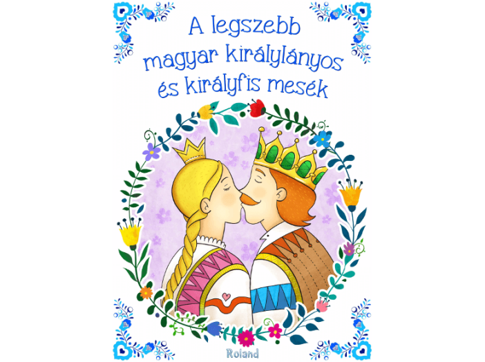 A legszebb magyar királylányos és királyfis mesék