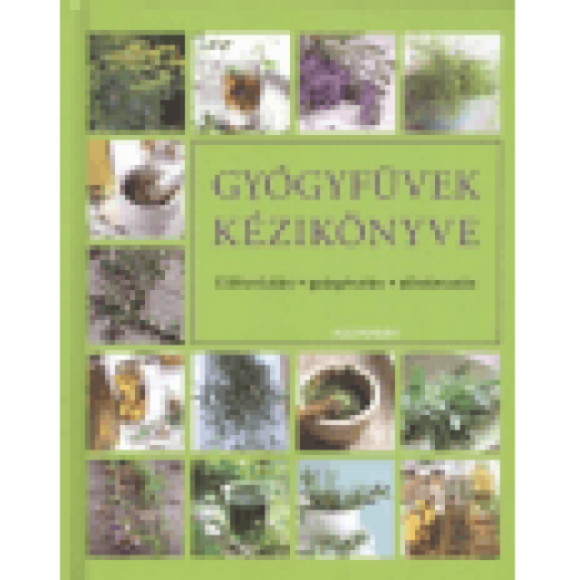 Gyógyfűvek kézikönyve - Előfordulás - gyógyhatás - alkalmazás
