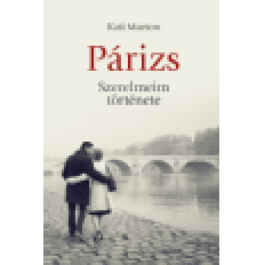 Párizs - Szerelmeim története