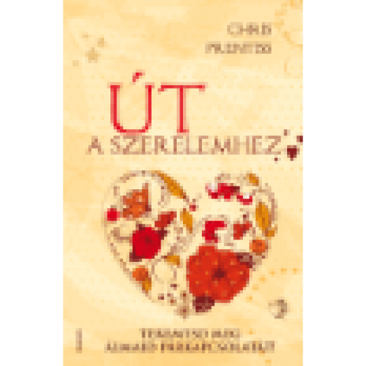 Út a szerelemhez - Teremtsd meg álmaid párkapcsolatát!